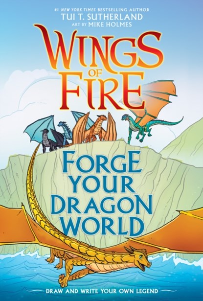 Forge Your Dragon World: A Wings of Fire Creative Guide, Tui T. Sutherland - Gebonden - 9781338634778