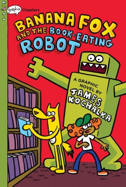 Banana Fox and the Book-Eating Robot: A Graphix Chapters Book (Banana Fox #2), James Kochalka - Gebonden - 9781338660524