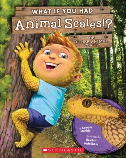 What If You Had Animal Scales!? Or other animal coats?, Sandra Markle - Paperback - 9781338666144