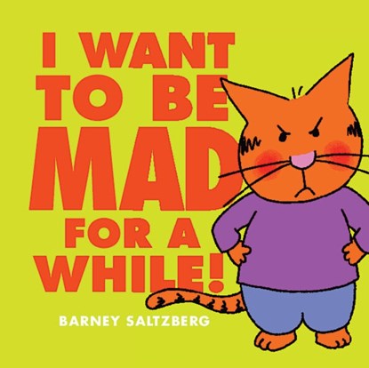 I Want to Be Mad for a While!, Barney Saltzberg - Gebonden - 9781338666540