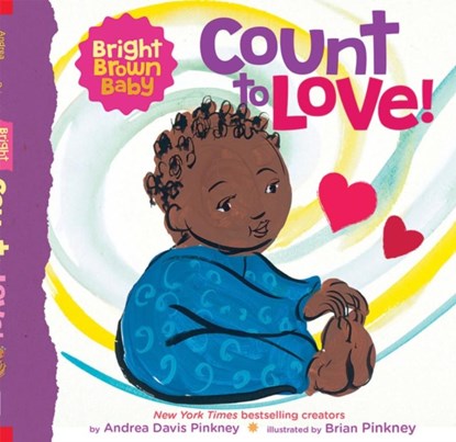 Count to LOVE! (Bright Brown Baby Board Book), Andrea Davis Pinkney - Gebonden - 9781338672398