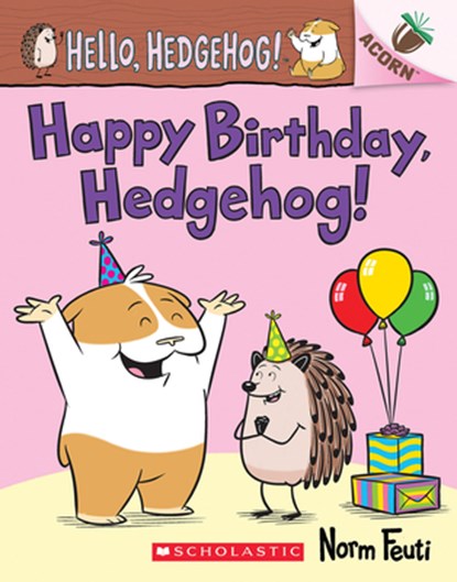 Happy Birthday, Hedgehog!: An Acorn Book (Hello, Hedgehog! #6), Norm Feuti - Paperback - 9781338677171