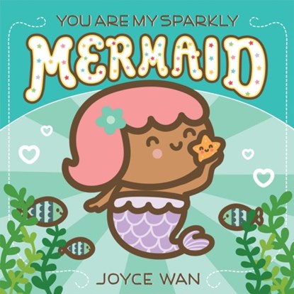You Are My Sparkly Mermaid, Joyce Wan - Gebonden - 9781338681390