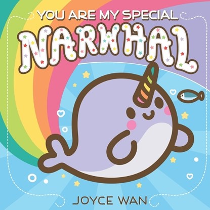 You Are My Special Narwhal, Joyce Wan - Gebonden - 9781338681413