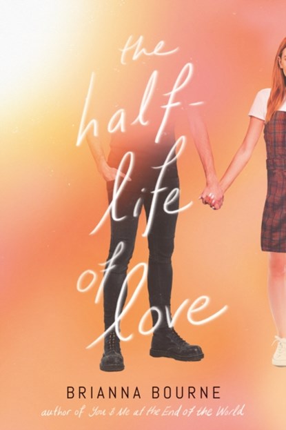 The Half-Life of Love, Brianna Bourne - Gebonden - 9781338712667