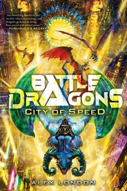 City of Speed (Battle Dragons #2): Volume 2, Alex London - Gebonden - 9781338716573