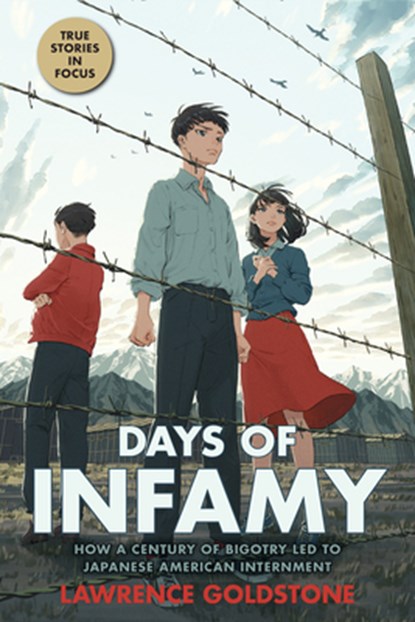 Days of Infamy: How a Century of Bigotry Led to Japanese American Internment (Scholastic Focus), Lawrence Goldstone - Gebonden - 9781338722468