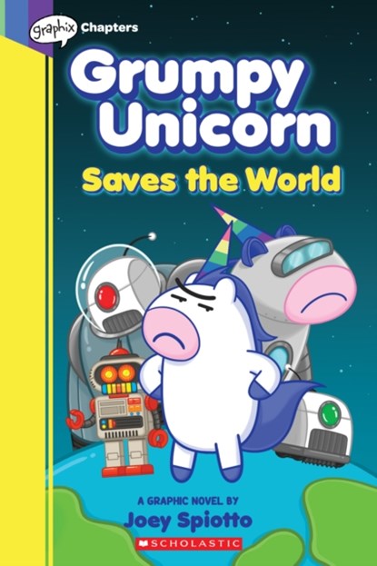 Grumpy Unicorn Saves the World: A Graphic Novel, Joey Spiotto - Paperback - 9781338739961