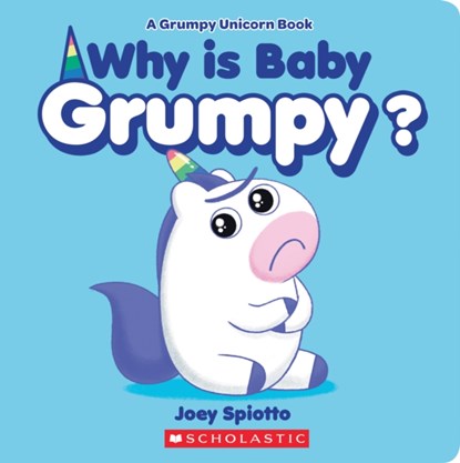 Why Is Baby Grumpy?, Joey Spiotto - Gebonden - 9781338739978