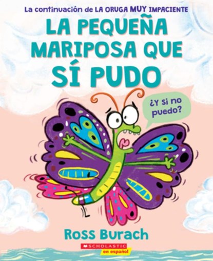 La Pequeña Mariposa Que Sí Pudo (the Little Butterfly That Could), Ross Burach - Paperback - 9781338745993