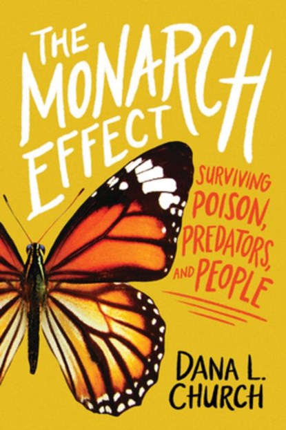 The Monarch Effect: Surviving Poison, Predators, and People, Dana L. Church - Gebonden - 9781338749229