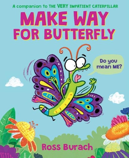 Make Way for Butterfly (A Very Impatient Caterpillar Book), Ross Burach - Gebonden - 9781338752632