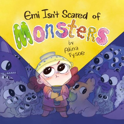 Tysoe, A: Emi Isn't Scared of Monsters, Alina Tysoe - Gebonden - 9781338755657