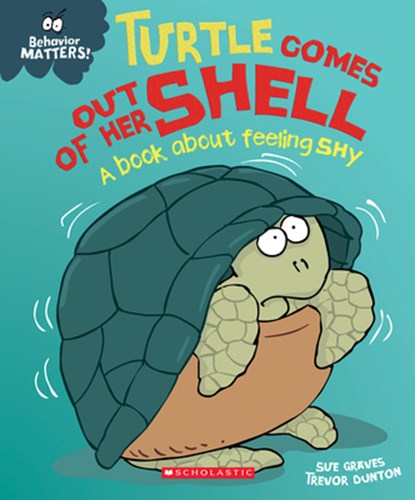 Turtle Comes Out of Her Shell: A Book about Feeling Shy (Behavior Matters), Sue Graves - Gebonden - 9781338758146