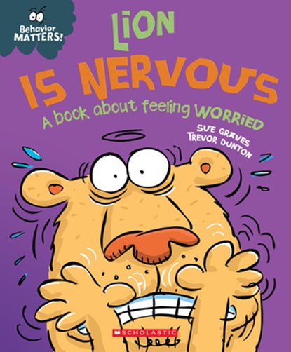 Lion Is Nervous (Behavior Matters): A Book about Feeling Worried, Sue Graves - Gebonden - 9781338758177