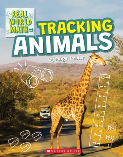 Tracking Animals (Real World Math), Paige Towler - Paperback - 9781338762044