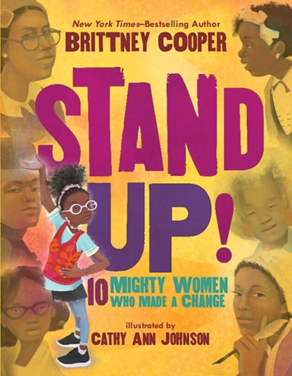 Stand Up!: 10 Mighty Women Who Made a Change, Brittney Cooper - Gebonden - 9781338763850