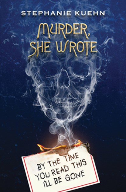 By the Time You Read This I'll Be Gone (Murder, She Wrote #1), Stephanie Kuehn - Paperback - 9781338764550
