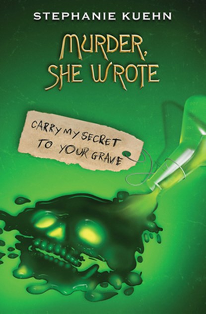 Carry My Secret to Your Grave (Murder, She Wrote #2), Stephanie Kuehn - Paperback - 9781338764581