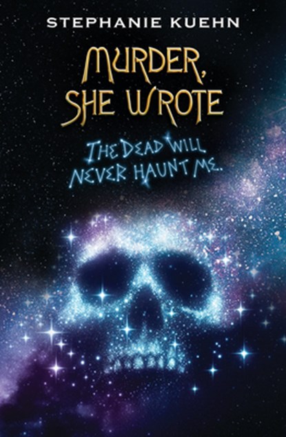The Dead Will Never Haunt Me (Murder, She Wrote #3), Stephanie Kuehn - Paperback - 9781338764611
