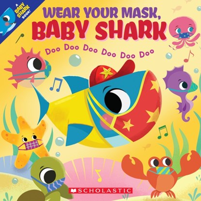 Wear Your Mask, Baby Shark Doo Doo Doo Doo Doo Doo, John John Bajet - Paperback - 9781338766905