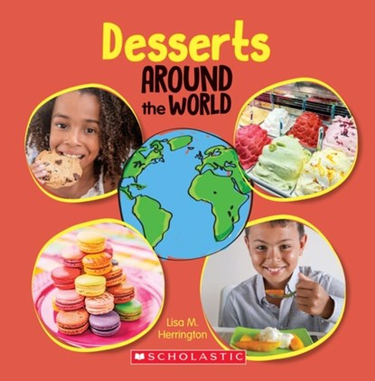 Desserts Around the World, Lisa M. Herrington - Paperback - 9781338768770