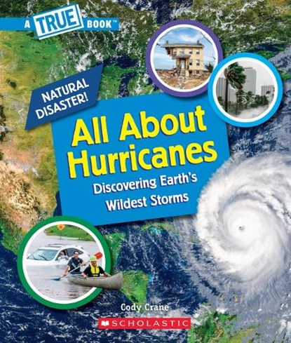 All About Hurricanes (A True Book: Natural Disasters), Cody Crane - Paperback - 9781338769654