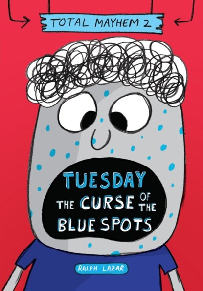 Tuesday - The Curse of the Blue Spots (Total Mayhem #2), Ralph Lazar - Gebonden - 9781338770438