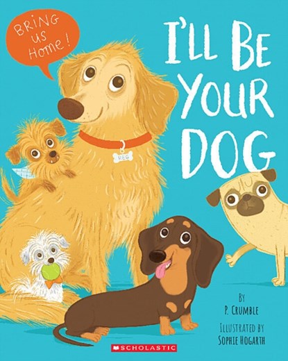 I'll Be Your Dog, P. Crumble - Paperback - 9781338789935