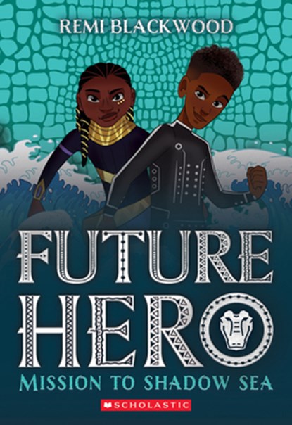 Mission to Shadow Sea (Future Hero #2), Remi Blackwood - Paperback - 9781338790351