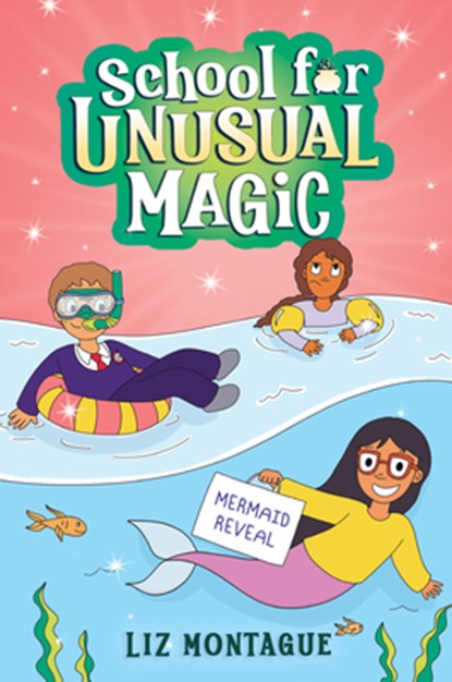 The Mermaid Reveal (School for Unusual Magic #3), Liz Montague - Gebonden - 9781338792577