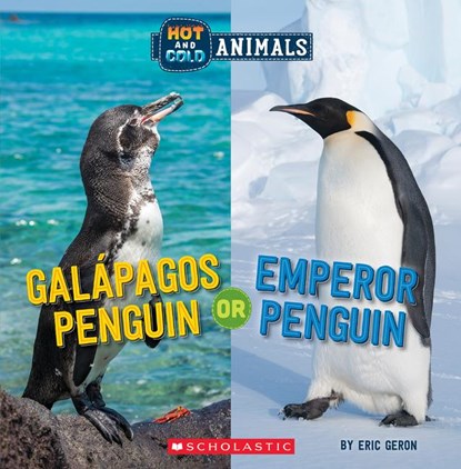 Galapagos Penguin or Emperor Penguin (Wild World: Hot and Cold Animals), Eric Geron - Paperback - 9781338799538