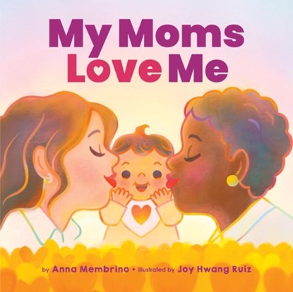 My Moms Love Me, Anna Membrino - Gebonden - 9781338811964