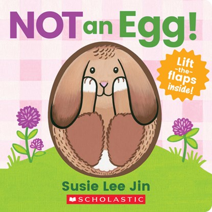 Not an Egg! (a Lift-The-Flap Book), Susie Lee Jin - Gebonden - 9781338812527