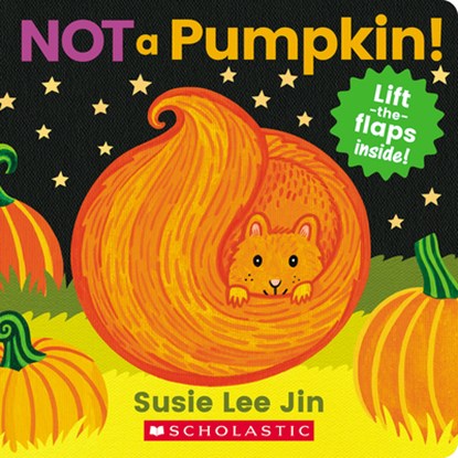 Not a Pumpkin! (a Lift-The-Flap Book), Susie Lee Jin - Gebonden - 9781338812534