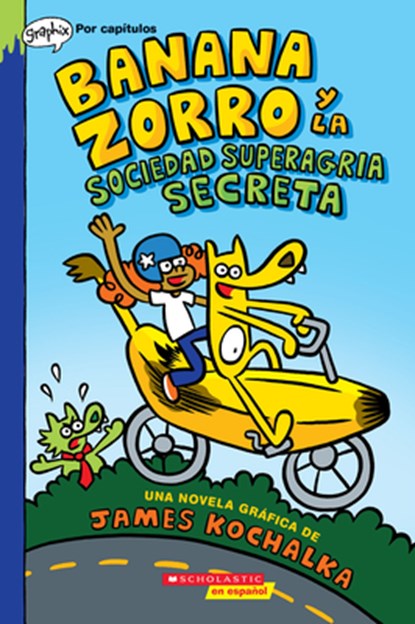 Banana Zorro Y La Sociedad Superagria Secreta (Banana Fox and the Secret Sour Society), James Kochalka - Paperback - 9781338830835