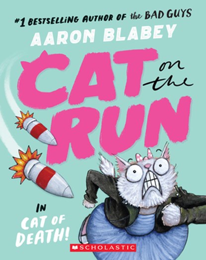 Cat on the Run in Cat of Death! (Cat on the Run #1) - From the Creator of the Bad Guys, Aaron Blabey - Paperback - 9781338831825