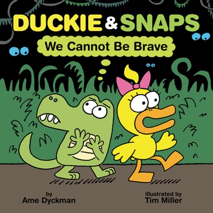 Duckie & Snaps: We Cannot Be Brave, Ame Dyckman - Gebonden - 9781338837902