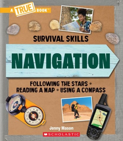 Navigation (A True Book: Survival Skills), Jenny Mason - Paperback - 9781338853742