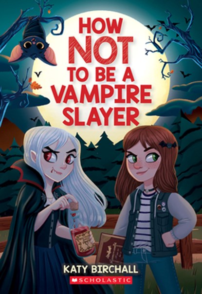 How Not to Be a Vampire Slayer, Katy Birchall - Paperback - 9781338893090