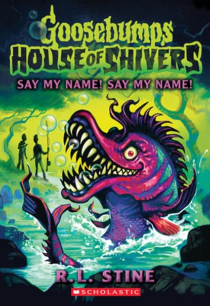 Say My Name! Say My Name! (House of Shivers #4): Volume 4, R. L. Stine - Paperback - 9781339015033
