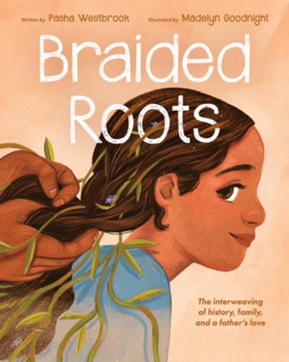 Braided Roots: The Interweaving of History, Family, and a Father's Love, Pasha Westbrook - Gebonden - 9781339015385