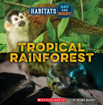 Tropical Rainforest (Wild World: Habitats Day and Night), Brenna Maloney - Paperback - 9781339020792