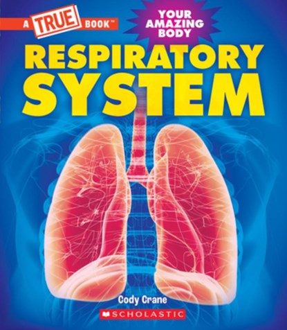 Respiratory System (a True Book: Your Amazing Body), Cody Crane - Gebonden - 9781339020969