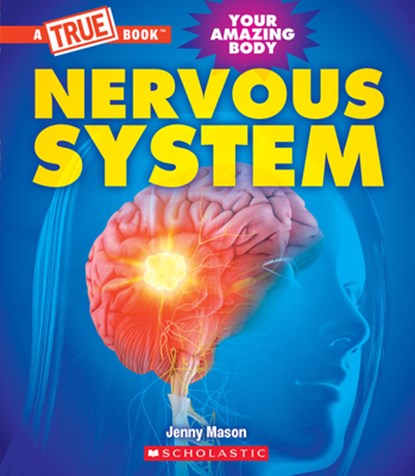 Nervous System (a True Book: Your Amazing Body), Jenny Mason - Gebonden - 9781339021058