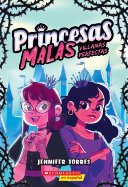 Princesas Malas #1: Villanas Perfectas (Bad Princesses #1: Perfect Villains), Jennifer Torres - Paperback - 9781339043685