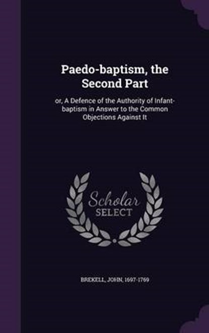 Paedo-Baptism, the Second Part, BREKELL,  John - Gebonden - 9781342028693
