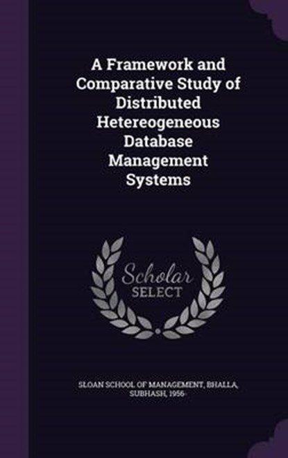 A Framework and Comparative Study of Distributed Hetereogeneous Database Management Systems, BHALLA,  Subhash - Gebonden - 9781342143662