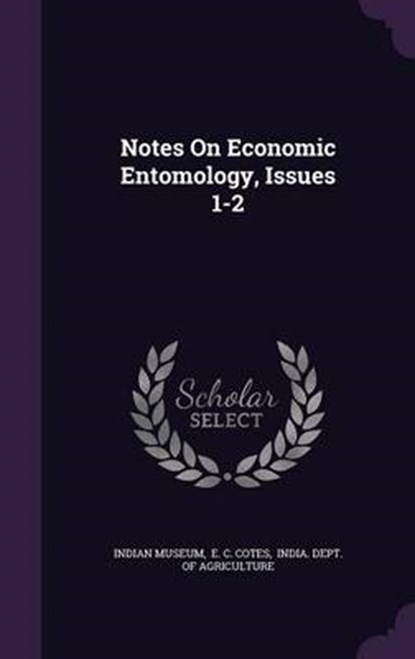 Notes on Economic Entomology, Issues 1-2, MUSEUM,  Indian - Gebonden - 9781342389657