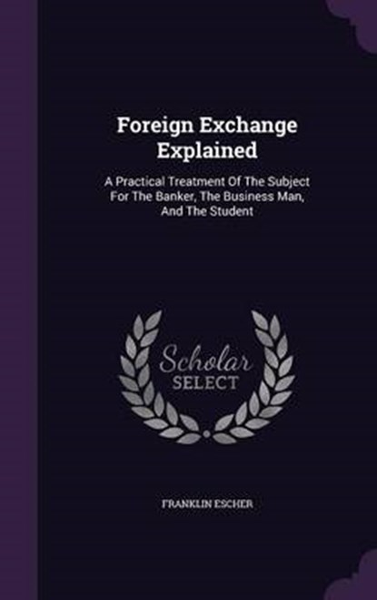 Foreign Exchange Explained, ESCHER,  Franklin - Gebonden - 9781342412584
